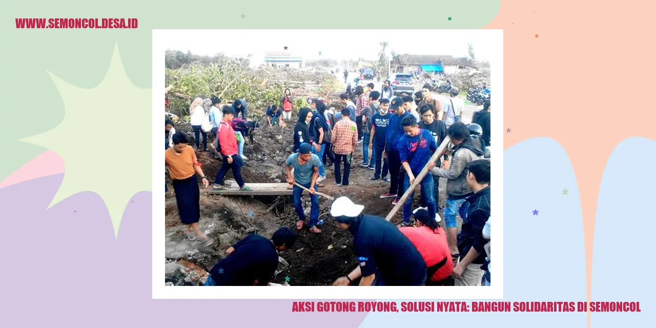 Aksi Gotong Royong, Solusi Nyata: Bangun Solidaritas di Semoncol