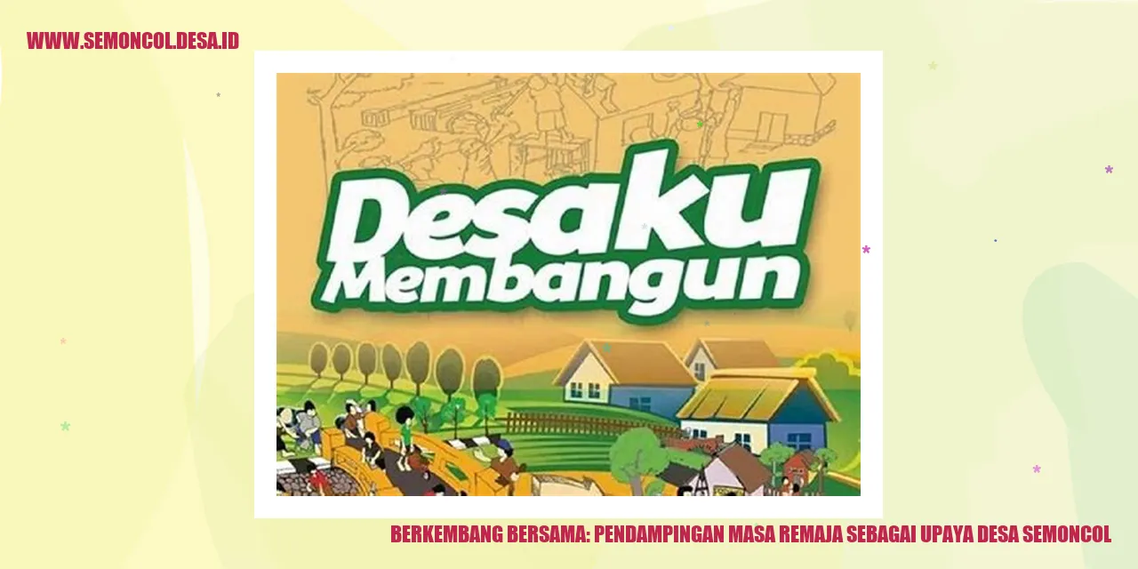 Berkembang Bersama: Pendampingan Masa Remaja sebagai Upaya Desa Semoncol