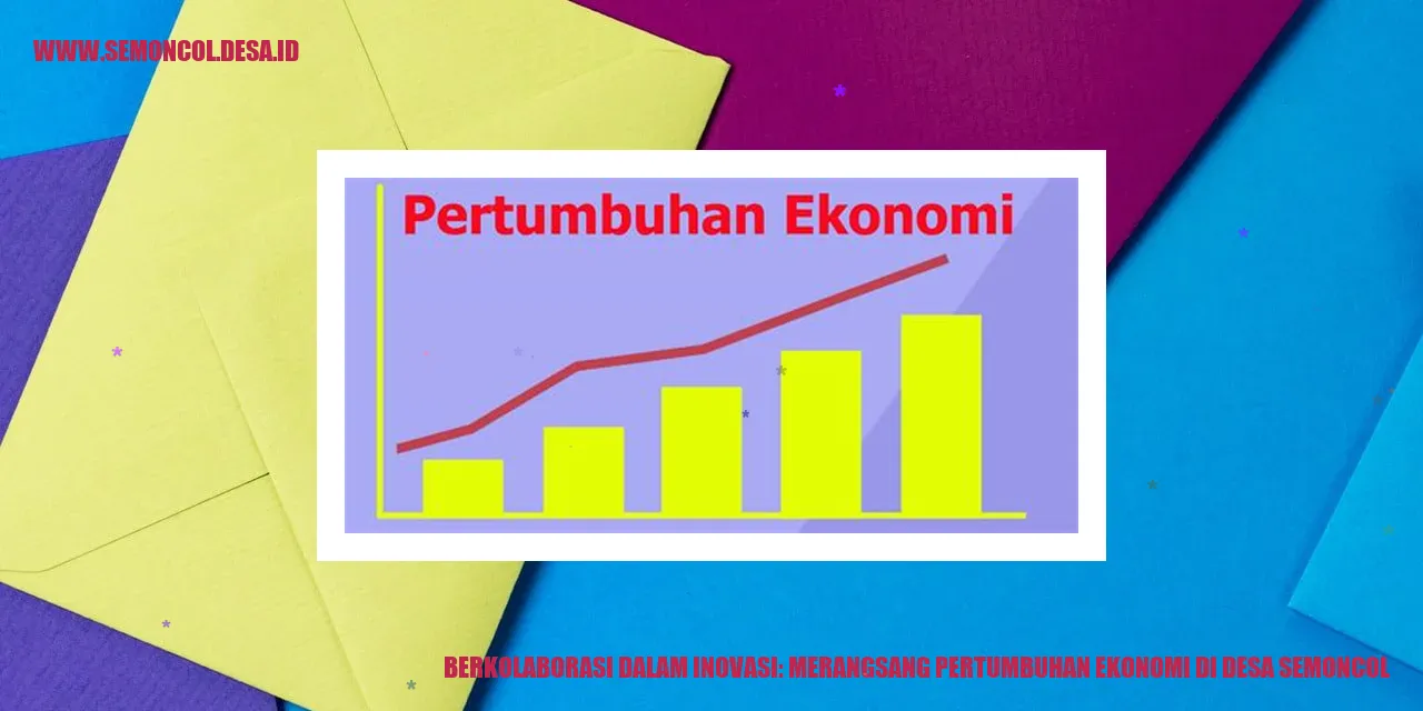 Berkolaborasi dalam Inovasi: Merangsang Pertumbuhan Ekonomi di Desa Semoncol