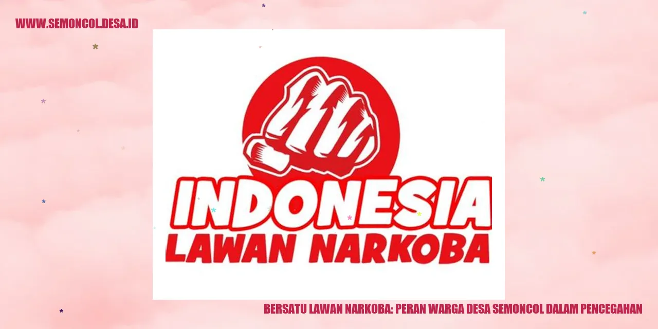 Bersatu Lawan Narkoba: Peran Warga Desa Semoncol dalam Pencegahan