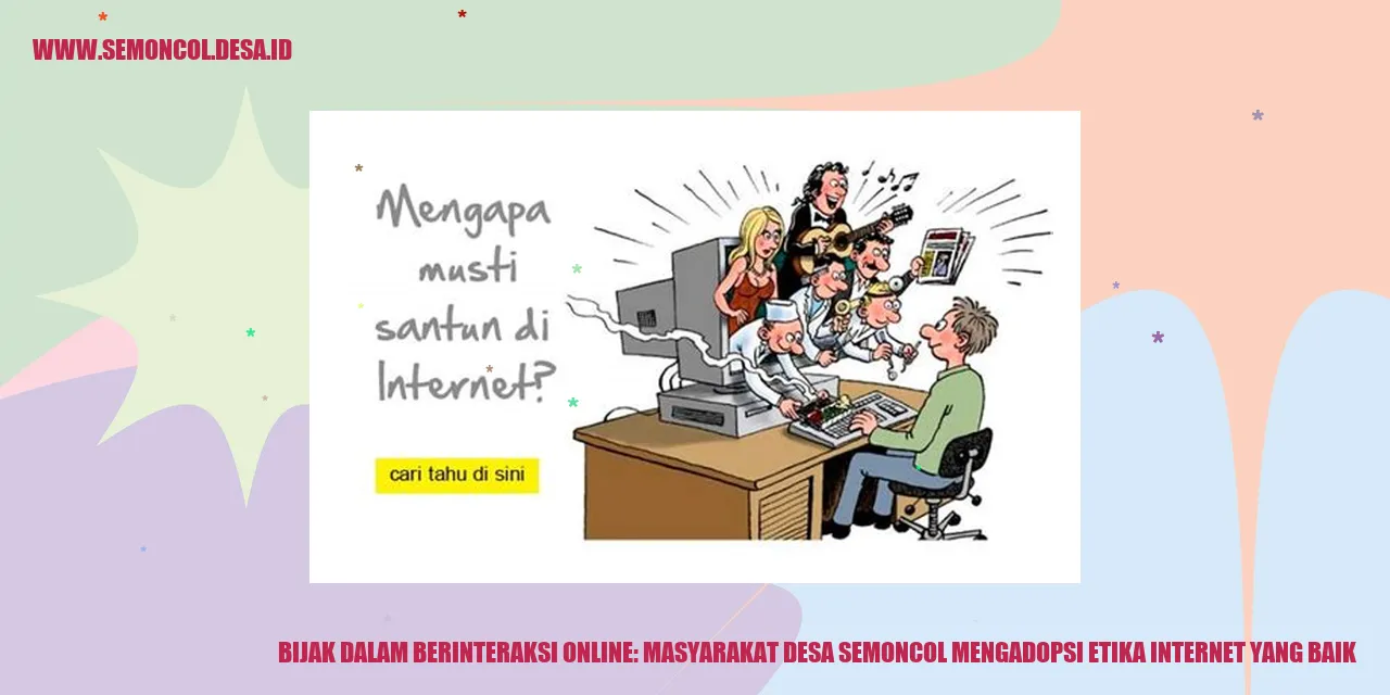 Bijak dalam Berinteraksi Online: Masyarakat Desa Semoncol Mengadopsi Etika Internet yang Baik