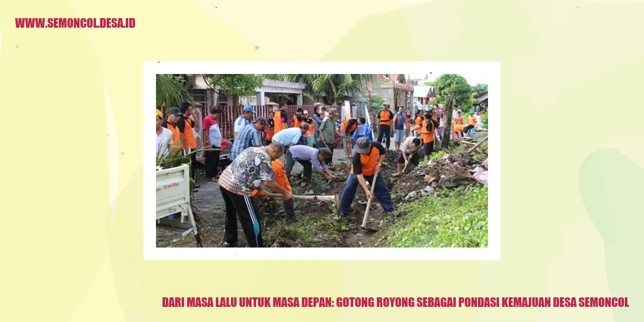 Dari Masa Lalu untuk Masa Depan: Gotong Royong sebagai Pondasi Kemajuan Desa Semoncol