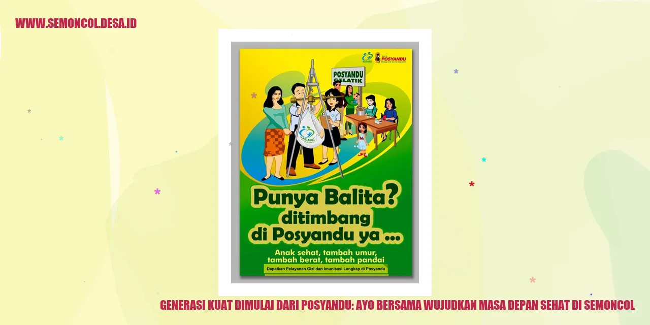 Generasi Kuat Dimulai dari Posyandu: Ayo Bersama Wujudkan Masa Depan Sehat di Semoncol