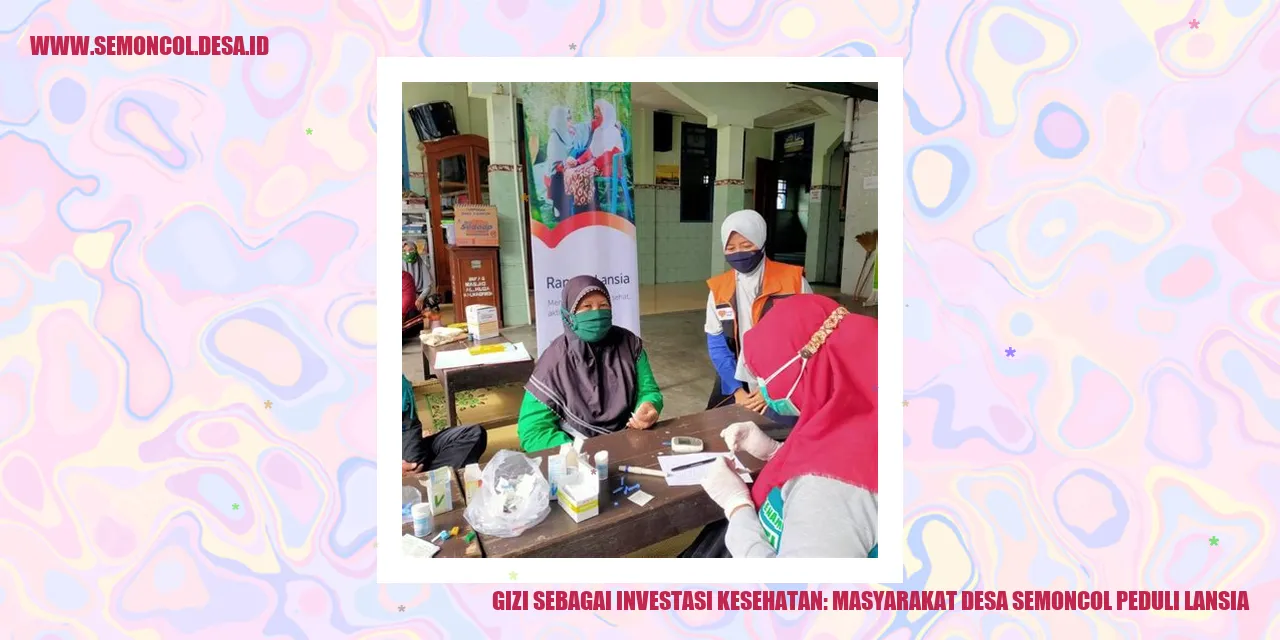 Gizi sebagai Investasi Kesehatan: Masyarakat Desa Semoncol Peduli Lansia