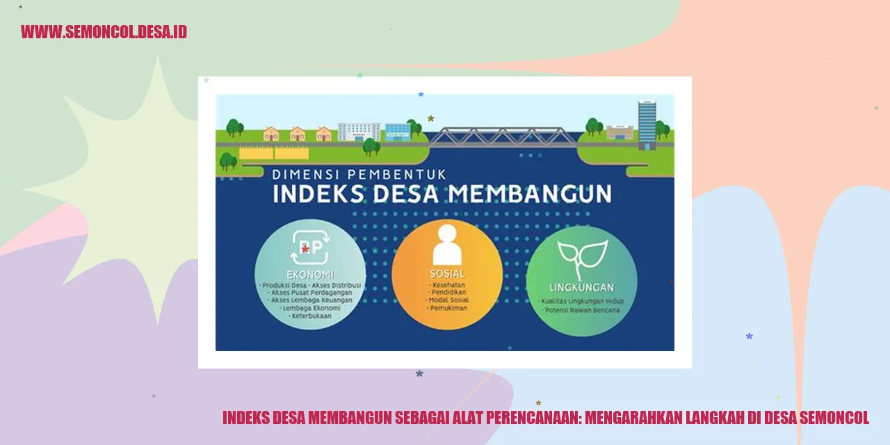 Indeks Desa Membangun sebagai Alat Perencanaan: Mengarahkan Langkah di Desa Semoncol