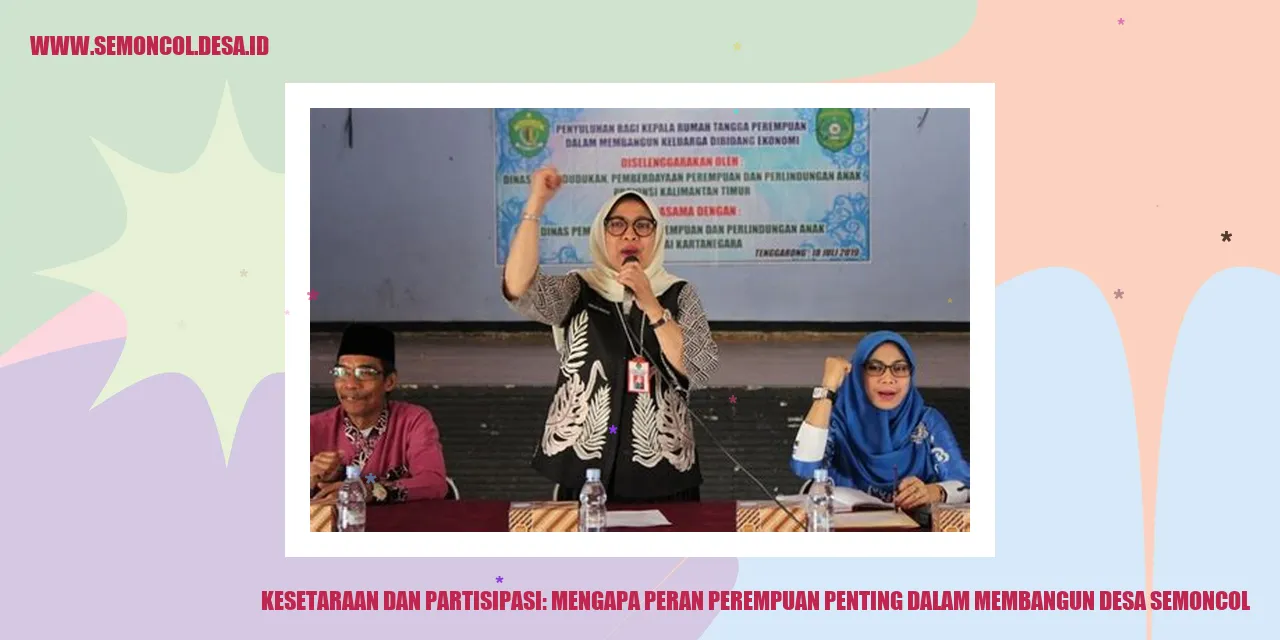 Kesetaraan dan Partisipasi: Mengapa Peran Perempuan Penting dalam Membangun Desa Semoncol