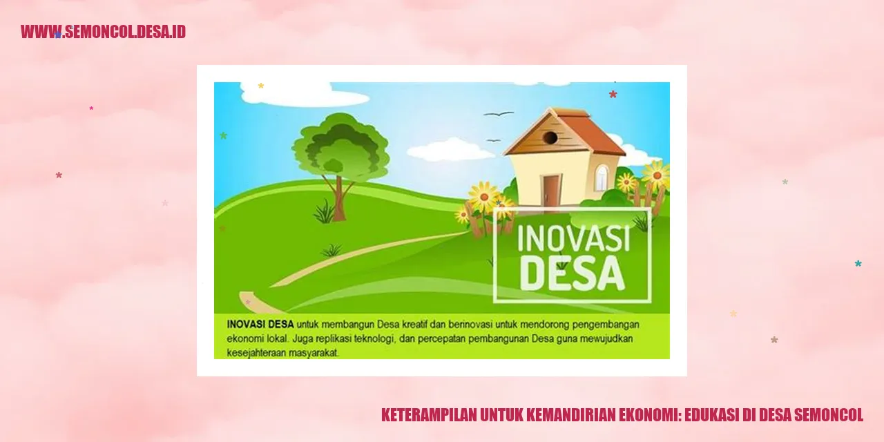 Keterampilan untuk Kemandirian Ekonomi: Edukasi di Desa Semoncol