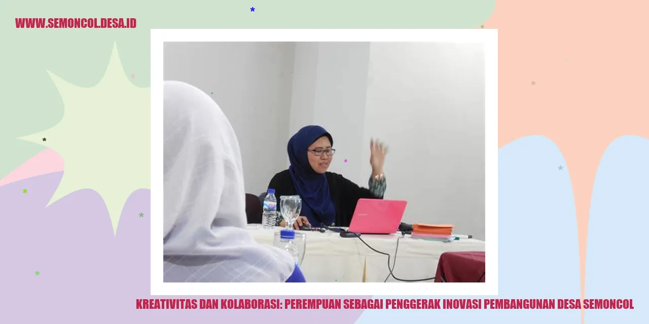 Kreativitas dan Kolaborasi: Perempuan sebagai Penggerak Inovasi Pembangunan Desa Semoncol