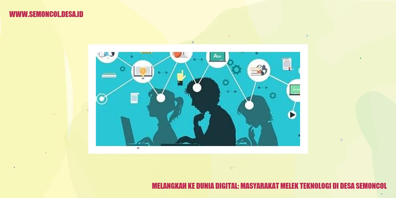 Melangkah ke Dunia Digital: Masyarakat Melek Teknologi di Desa Semoncol