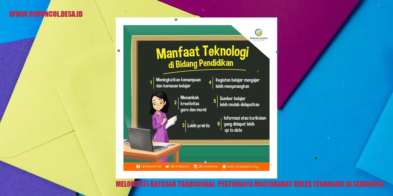 Melompati Batasan Tradisional: Pentingnya Masyarakat Melek Teknologi di Semoncol