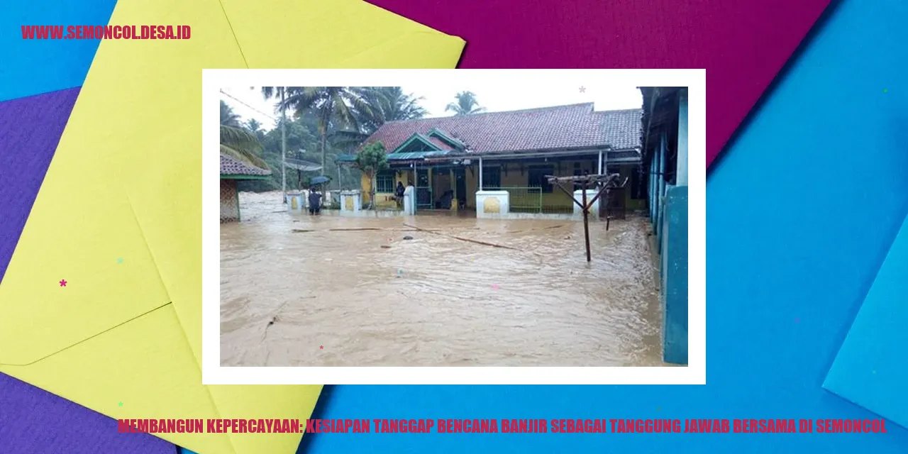 Membangun Kepercayaan: Kesiapan Tanggap Bencana Banjir sebagai Tanggung Jawab Bersama di Semoncol