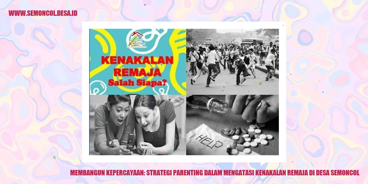 Membangun Kepercayaan: Strategi Parenting dalam Mengatasi Kenakalan Remaja di Desa Semoncol