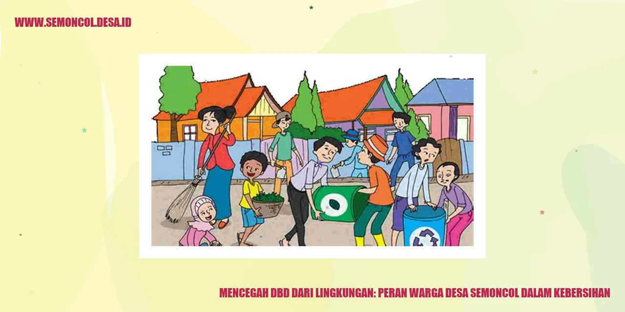 Mencegah DBD dari Lingkungan: Peran Warga Desa Semoncol dalam Kebersihan