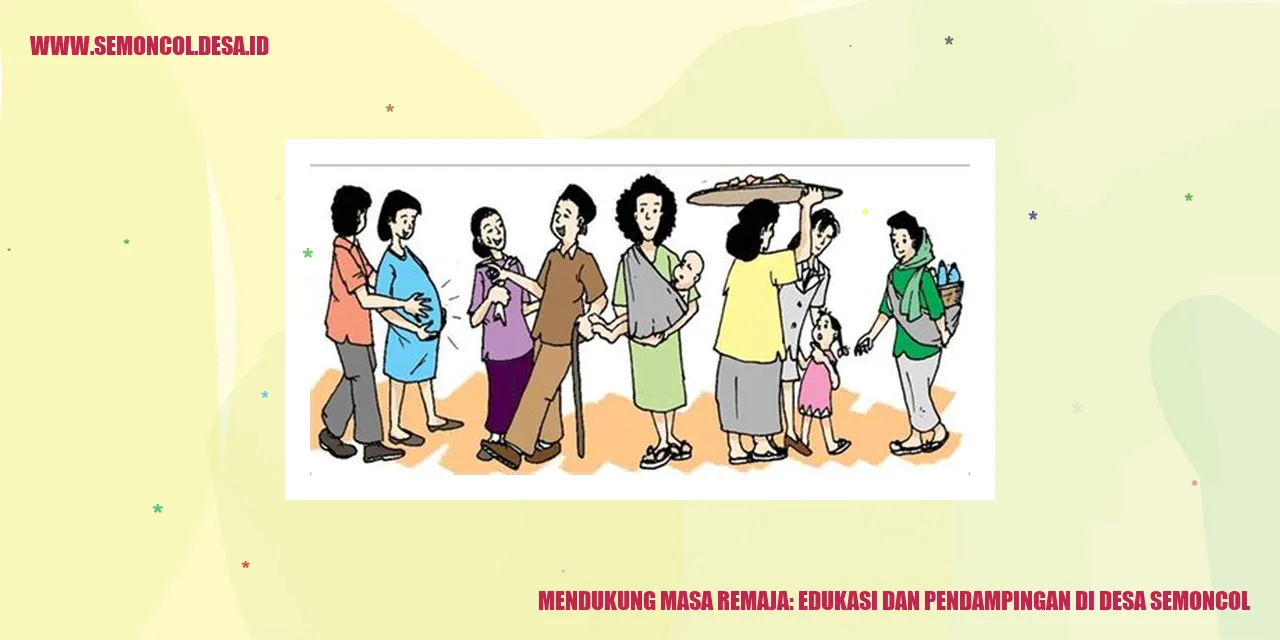 Mendukung Masa Remaja: Edukasi dan Pendampingan di Desa Semoncol