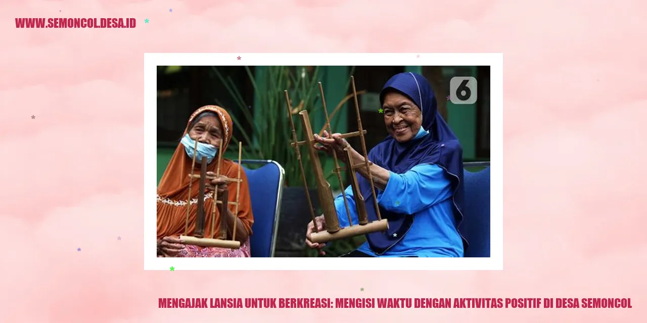 Mengajak Lansia untuk Berkreasi: Mengisi Waktu dengan Aktivitas Positif di Desa Semoncol