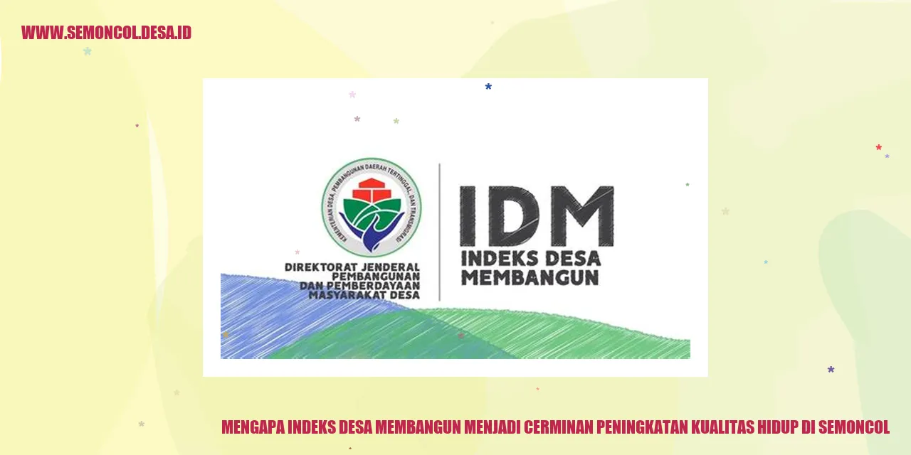 Mengapa Indeks Desa Membangun Menjadi Cerminan Peningkatan Kualitas Hidup di Semoncol