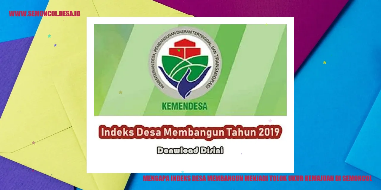 Mengapa Indeks Desa Membangun Menjadi Tolok Ukur Kemajuan di Semoncol