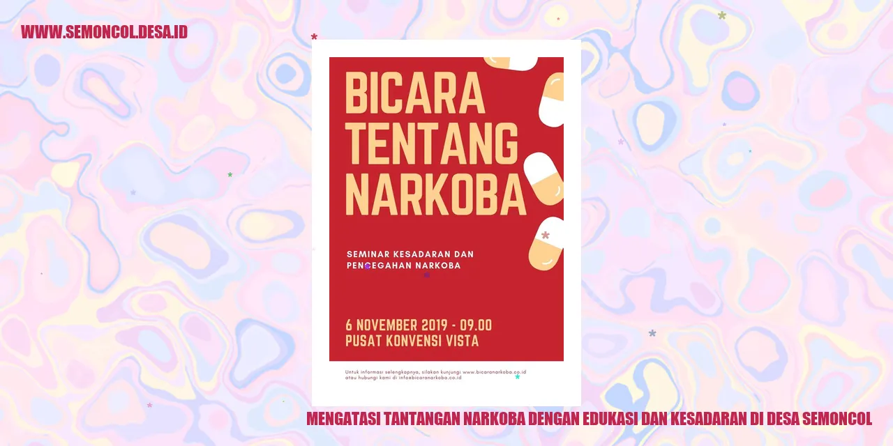 Mengatasi Tantangan Narkoba dengan Edukasi dan Kesadaran di Desa Semoncol