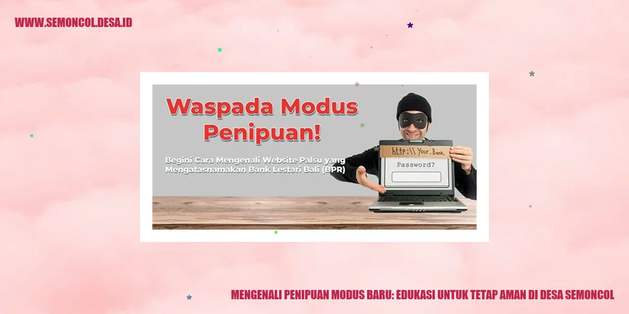 Mengenali Penipuan Modus Baru: Edukasi untuk Tetap Aman di Desa Semoncol