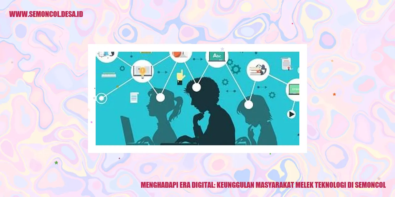 Menghadapi Era Digital: Keunggulan Masyarakat Melek Teknologi di Semoncol