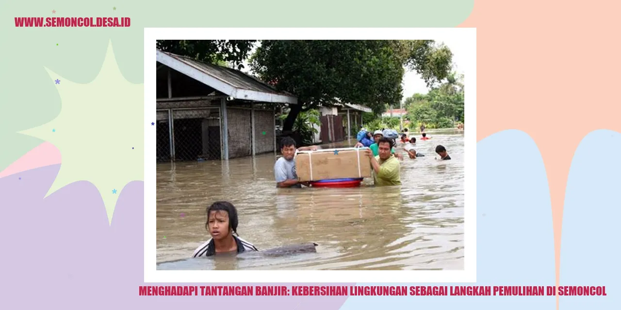 Menghadapi Tantangan Banjir: Kebersihan Lingkungan Sebagai Langkah Pemulihan di Semoncol