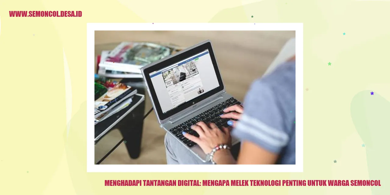 Menghadapi Tantangan Digital: Mengapa Melek Teknologi Penting untuk Warga Semoncol