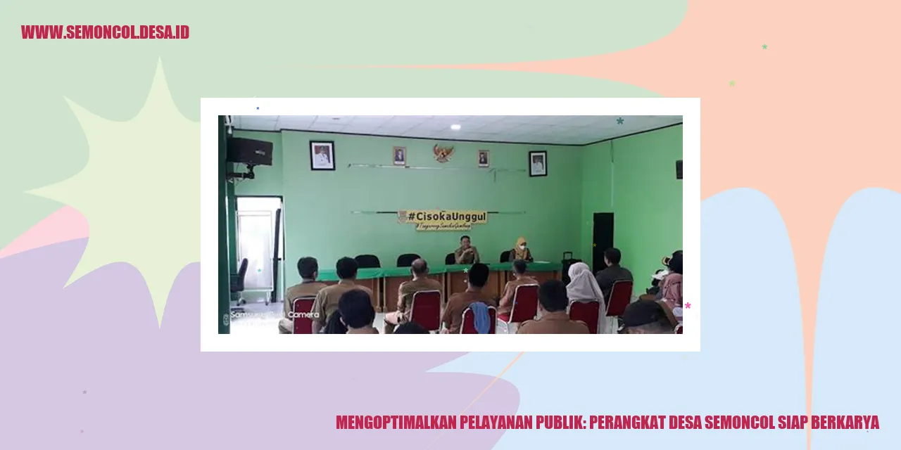 Mengoptimalkan Pelayanan Publik: Perangkat Desa Semoncol Siap Berkarya