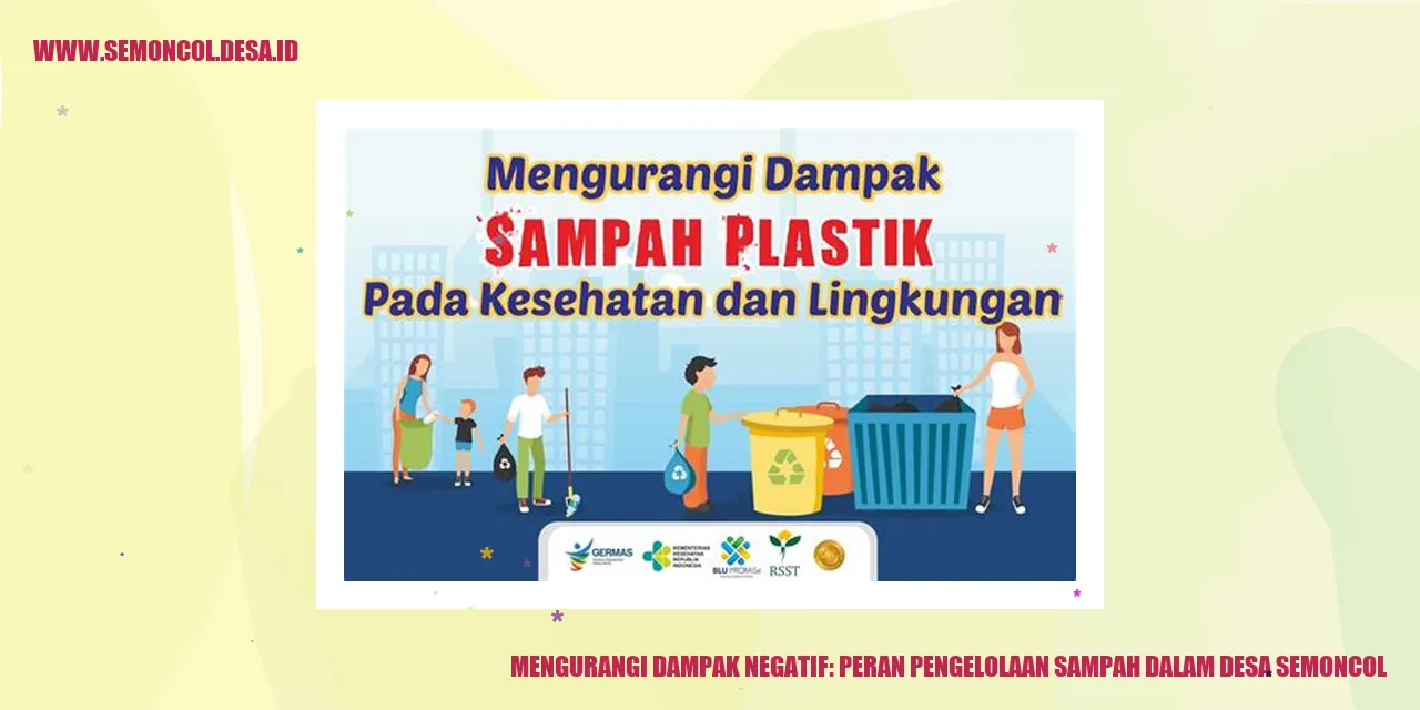 Mengurangi Dampak Negatif: Peran Pengelolaan Sampah dalam Desa Semoncol