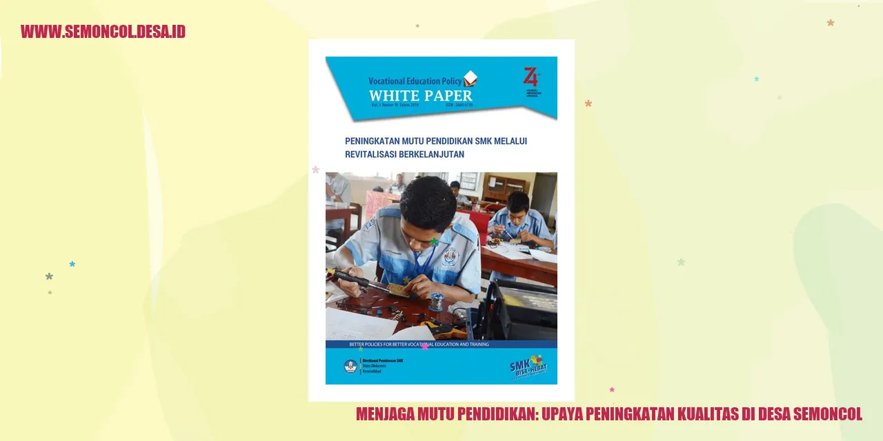 Menjaga Mutu Pendidikan: Upaya Peningkatan Kualitas di Desa Semoncol