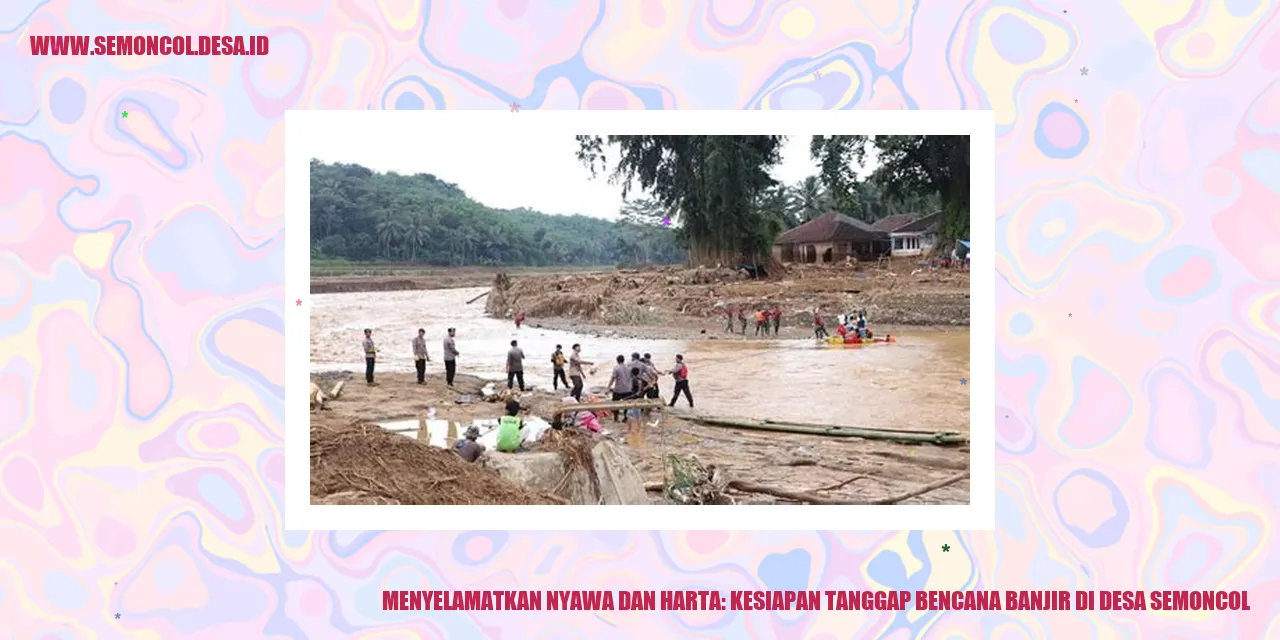 Menyelamatkan Nyawa dan Harta: Kesiapan Tanggap Bencana Banjir di Desa Semoncol