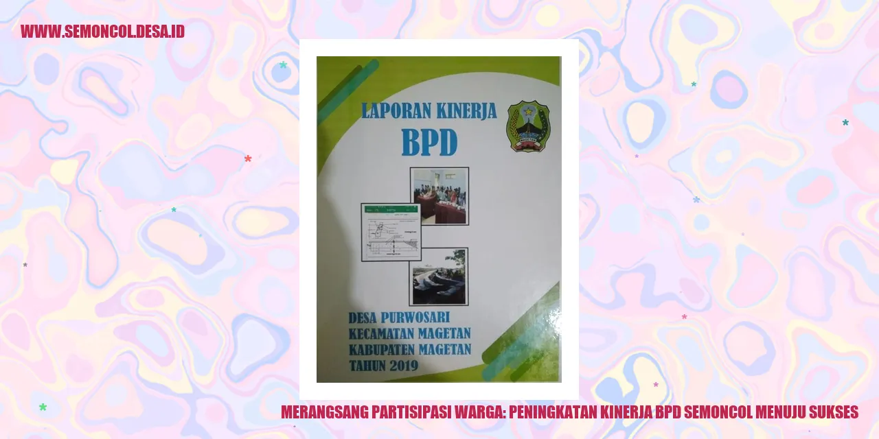 Dorong Partisipasi Warga: Meningkatkan Kinerja BPD Semoncol Menuju Sukses