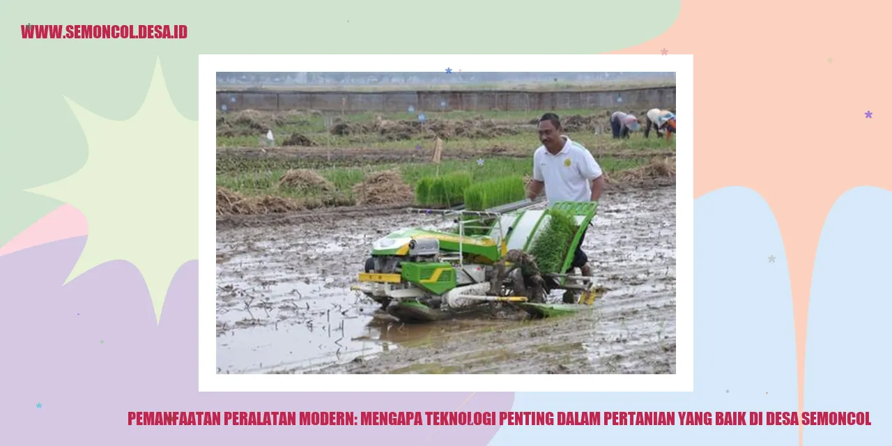 Pemanfaatan Peralatan Modern: Mengapa Teknologi Penting dalam Pertanian yang Baik di Desa Semoncol