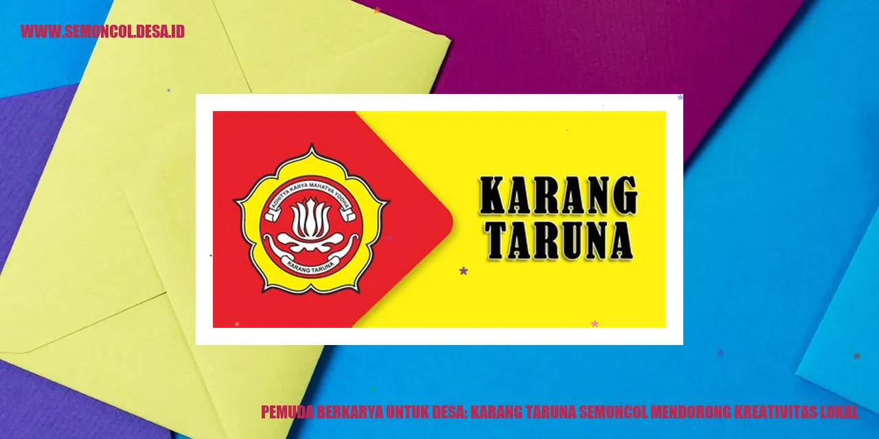 Pemuda Berkarya untuk Desa: Karang Taruna Semoncol Mendorong Kreativitas Lokal