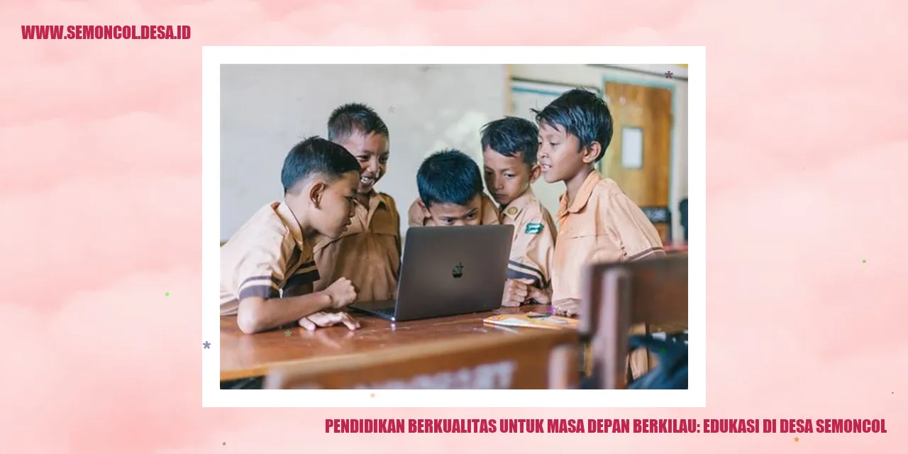 Pendidikan Berkualitas untuk Masa Depan Berkilau: Edukasi di Desa Semoncol