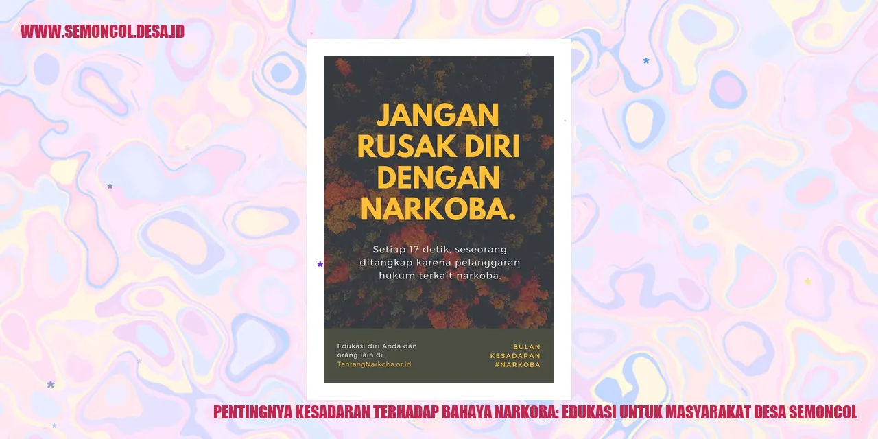 Pentingnya Kesadaran Terhadap Bahaya Narkoba: Edukasi untuk Masyarakat Desa Semoncol