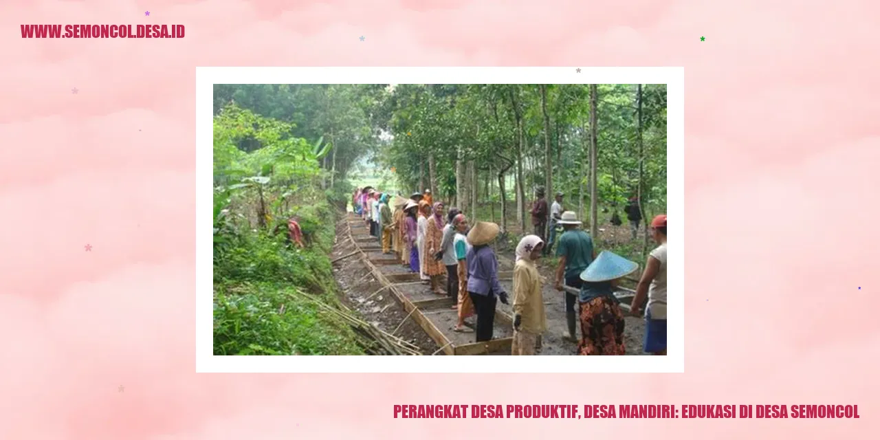 Desa Semoncol Bergeliat! Inilah Rahasia Desa Mandiri yang Mencengangkan!