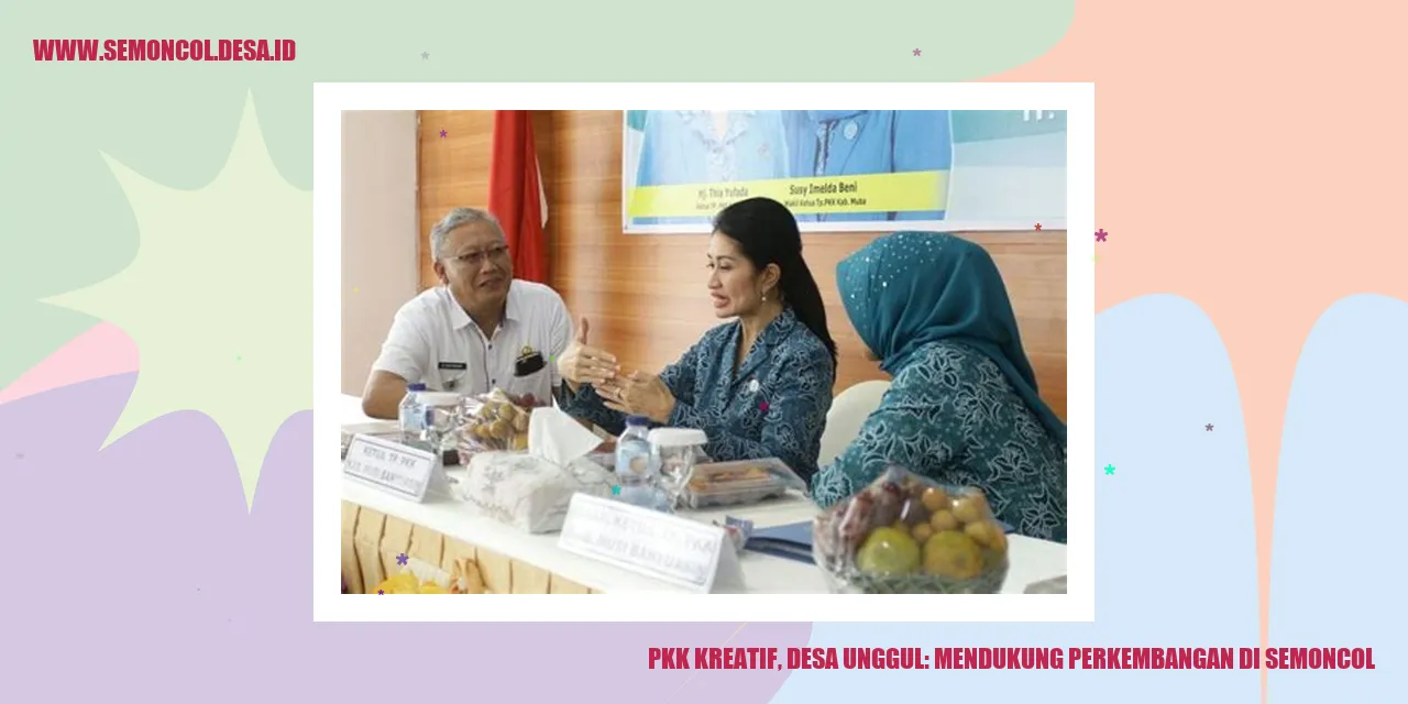 PKK Kreatif, Desa Unggul: Mendukung Perkembangan di Semoncol