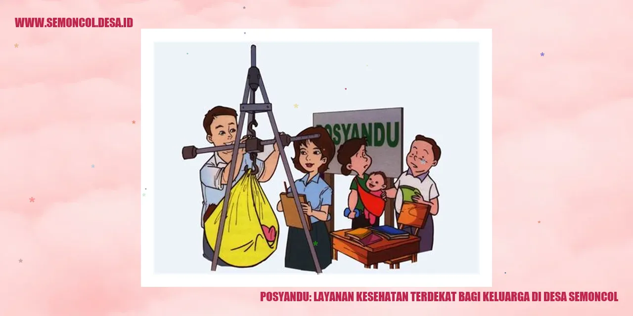 Posyandu: Layanan Kesehatan Terdekat bagi Keluarga di Desa Semoncol