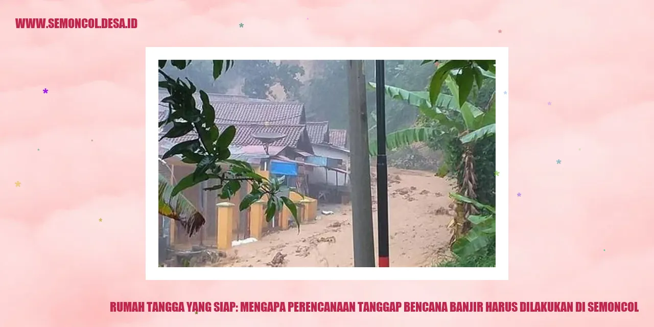 Rumah Tangga yang Siap: Mengapa Perencanaan Tanggap Bencana Banjir Harus Dilakukan di Semoncol