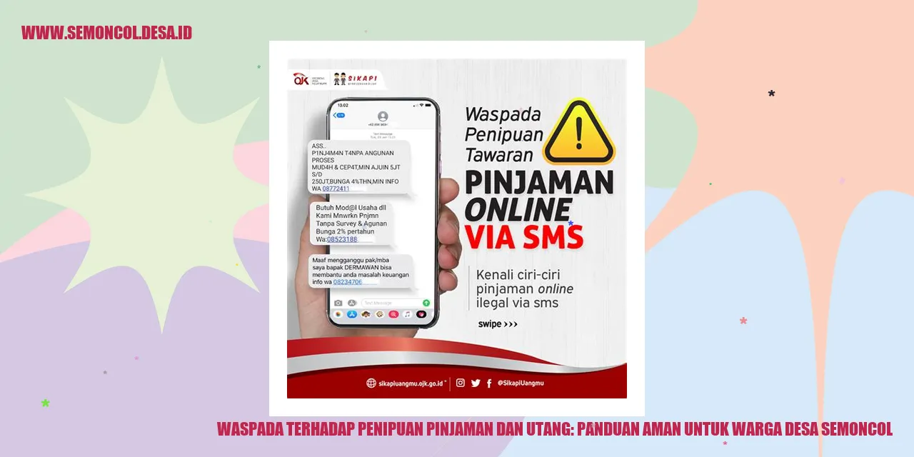 Waspada Terhadap Penipuan Pinjaman dan Utang: Panduan Aman untuk Warga Desa Semoncol