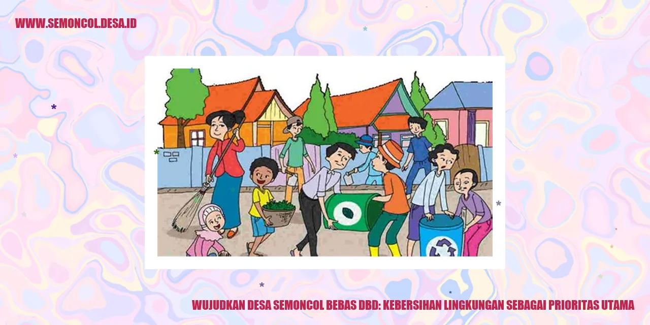 Wujudkan Desa Semoncol Bebas DBD: Kebersihan Lingkungan sebagai Prioritas Utama